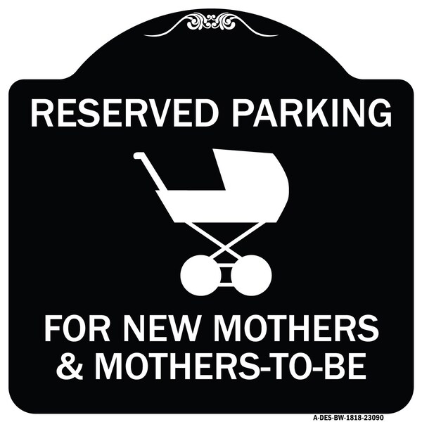 Reserved Parking for New Mothers & Mothers to Heavy-Gauge Aluminum Sign, 18" x 18", BW-1818-23090
